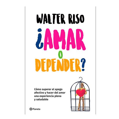 Libro ¿Amar o Depender? Autor Wlater Riso